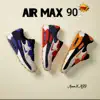 Air Max 90s - Single album lyrics, reviews, download