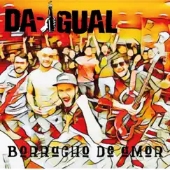 Borracho de Amor - Single by Da-Igual album reviews, ratings, credits