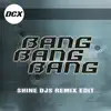 Bang Bang Bang (Shine Djs Remix Edit) - Single album lyrics, reviews, download