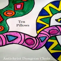 Ten Pillows by Antichrist Dungeon Choir album reviews, ratings, credits