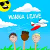 Wanna Leave (feat. Luke the Kidd & Satish A) - Single album lyrics, reviews, download