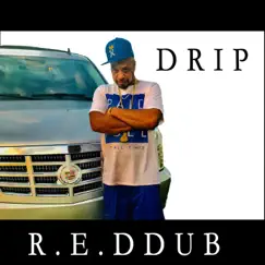 Drip - Single by R.E.DDUB album reviews, ratings, credits