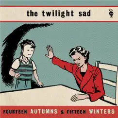 Fourteen Autumns and Fifteen Winters by The Twilight Sad album reviews, ratings, credits