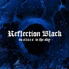 No Stars In The Sky - Single by Reflection Black album reviews, ratings, credits