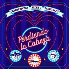 Perdiendo la Cabeza - Single by Carlos Rivera, Becky G. & Pedro Capó album reviews, ratings, credits