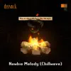 Newbie Melody (Chillwave) - Single album lyrics, reviews, download
