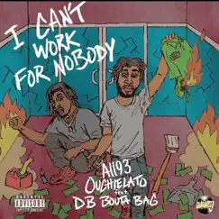 Can't Work Fo Nobody (feat. DB.Boutabag) - Single by All93 album reviews, ratings, credits