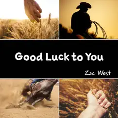 Good Luck to You - Single by ZAC WEST album reviews, ratings, credits