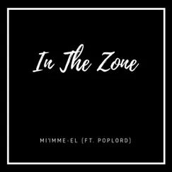 In the Zone (feat. Poplord) - Single by Mi'imme-El album reviews, ratings, credits