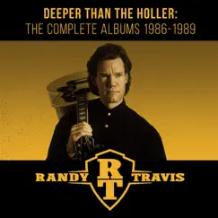 Deeper Than the Holler: The Complete Albums 1986-1989 by Randy Travis album reviews, ratings, credits