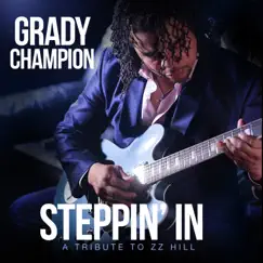 Steppin' In: A Tribute to Z.Z. Hill by Grady Champion album reviews, ratings, credits