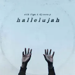 Hallelujah - Single by Stik Figa & DJ Sean P album reviews, ratings, credits