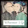 Wherever I Go - Single album lyrics, reviews, download