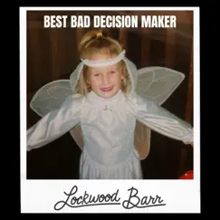 Best Bad Decision Maker - Single by Lockwood Barr album reviews, ratings, credits