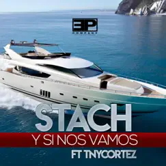 Y Si Nos Vamos (feat. Tnycortez) - Single by Stach MX album reviews, ratings, credits