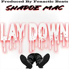 Lay Down - Single by Shadoe Mac album reviews, ratings, credits