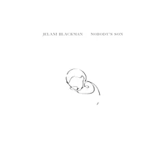 Nobody's Son - Single by Jelani Blackman album reviews, ratings, credits