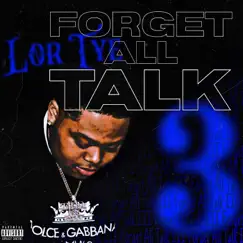 Forget All Talk 3 by LorTyeDaBeast album reviews, ratings, credits