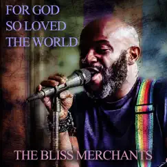 For God so Loved the World - Single by The Bliss Merchants album reviews, ratings, credits