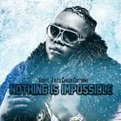 Nothing Is Impossible (feat. J. Glo & Chiller Coolnanee) - Single by Vish album reviews, ratings, credits