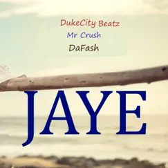JAYE (feat. Mr Crush & DaFash) Song Lyrics