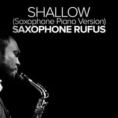 Shallow (Saxophone Piano Version) - Single by Saxophone Rufus album reviews, ratings, credits