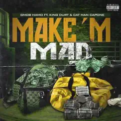 Make'm Mad (feat. King Durt & Cat Man Capone) - Single by Gmob Hamo album reviews, ratings, credits