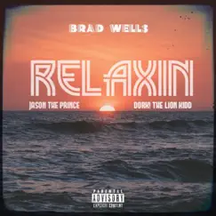 Relaxin' (feat. Jason the Prince & Dork the Lion Kidd) - Single by Brad Well$ album reviews, ratings, credits