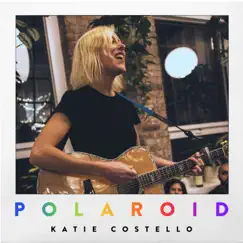 Polaroid - Single by Katie Costello album reviews, ratings, credits