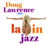 Doug Lawrence Plays Latin Jazz - EP album lyrics, reviews, download