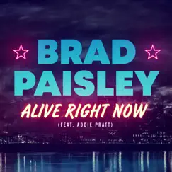 Alive Right Now (feat. Addie Pratt) - Single by Brad Paisley album reviews, ratings, credits