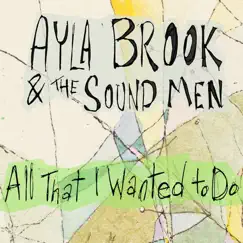 All That I Wanted to Do - Single by Ayla Brook & The Sound Men album reviews, ratings, credits