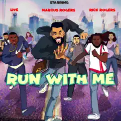 Run With Me (feat. Live & Rick Rogers) - Single by Marcus Rogers album reviews, ratings, credits