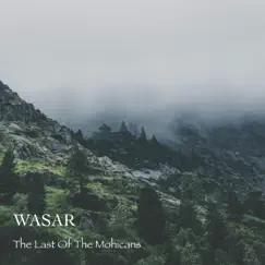 The Last of the Mohicans - Single by Wasar album reviews, ratings, credits