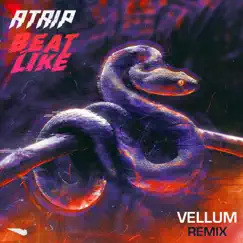 Beat Like (Vellum Remix) - Single by Atrip & Vellum album reviews, ratings, credits