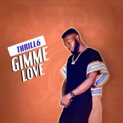 Gimme Love - Single by Thrill6 album reviews, ratings, credits