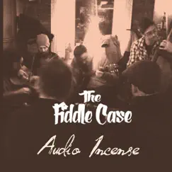 Audio Incense by The Fiddle Case album reviews, ratings, credits