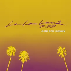 La La Land (feat. YG) [ARKADI Remix] Song Lyrics