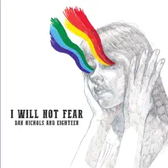 I Will Not Fear by Dan Nichols and Eighteen album reviews, ratings, credits