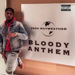 Bloody Anthem - Single by Pesh Mayweather album reviews, ratings, credits
