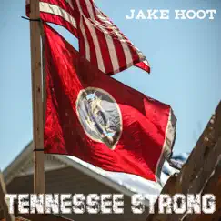 Tennessee Strong - Single by Jake Hoot album reviews, ratings, credits