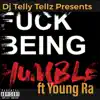 F**k Being Humble (feat. Young Ra) - Single album lyrics, reviews, download