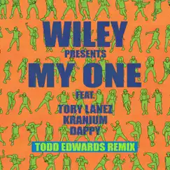 My One (feat. Tory Lanez, Kranium & Dappy) [Todd Edwards Remix] - Single by Wiley album reviews, ratings, credits