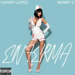 Enferma (feat. Benny V) - Single by Danny Lopez album reviews, ratings, credits