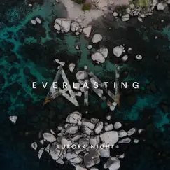 Everlasting - Single by Aurora Night album reviews, ratings, credits