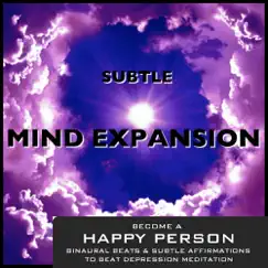 Become a Happy Person Binaural Beats & Subtle Affirmations to Beat Depression Meditation by Subtle Mind Expansion album reviews, ratings, credits