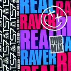 Real Raver (feat. Slick Don) [Extended Dub Mix] - Single by TS7 album reviews, ratings, credits