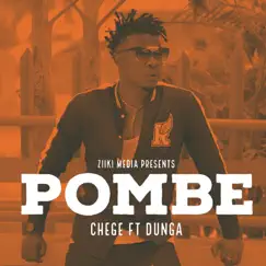 Pombe (feat. Dunga) - Single by Chege album reviews, ratings, credits