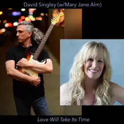 Love Will Take Its Time (feat. Mary Jane Alm) - Single by David Singley album reviews, ratings, credits