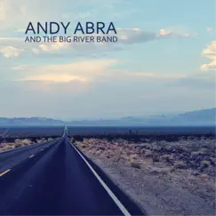 Andy Abra and the Big River Band by Andy Abra and the Big River Band album reviews, ratings, credits